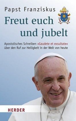 Papst Franziskus: Freut euch und jubelt