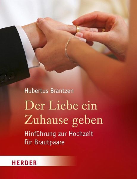 Hubertus Brantzen: Der Liebe ein Zuhause geben
