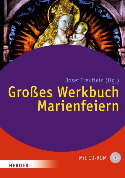 Treutlein Josef (Hrsg.): Großes Werkbuch Marienfeiern