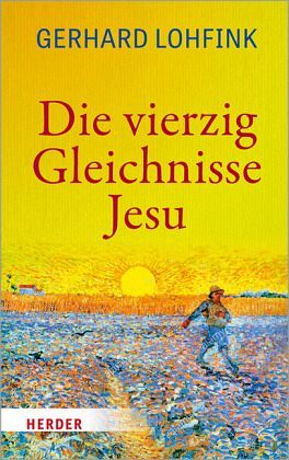Lohfink, Gerhard:  Die vierzig Gleichnisse Jesu