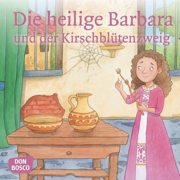Fastenmeier Catharina: Die heilige Barbara und der Kirschblütenzweig