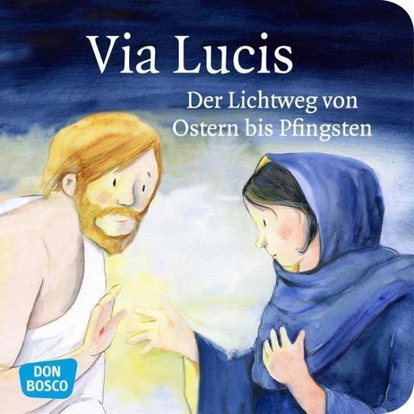 Arnold Monika: Via Lucis - Der Lichtweg von Ostern bis Pfingsten.