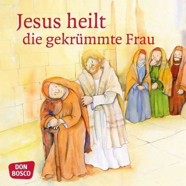 Hitzelberger Peter: Jesus heilt die gekrümmte Frau. Mini-Bilderbuch