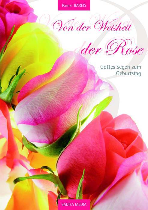 Bareis Rainer: Gottes Segen zum Geburtstag  (Von der Weisheit der Rose)