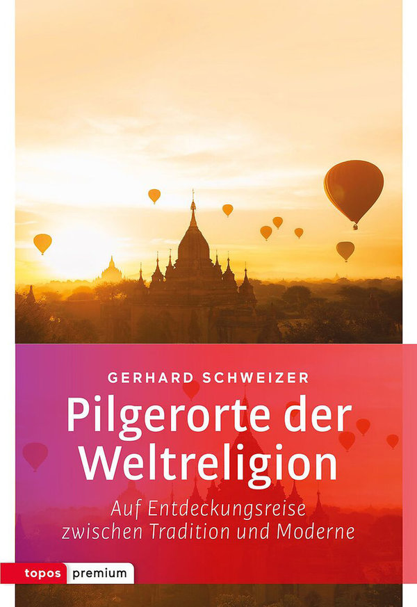 Schweizer Gerhard: Pilgerorte der Weltreligionen