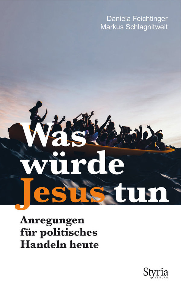 Feichtinger, Daniela / Schlagnitweit, Markus:  Was würde Jesus tun