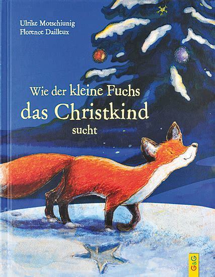 Ulrike Motschiunig: Wie der kleine Fuchs das Christkind sucht