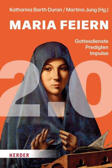 Katharina Barth-Duran: Maria feiern